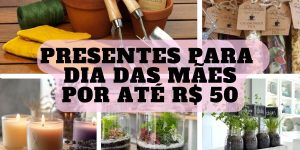 presentes para dia das mães por até R$ 50